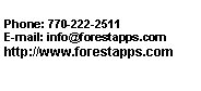 Text Box: Phone: 770-543-9862E-mail: info@forestapps.comhttp://www.forestapps.com  